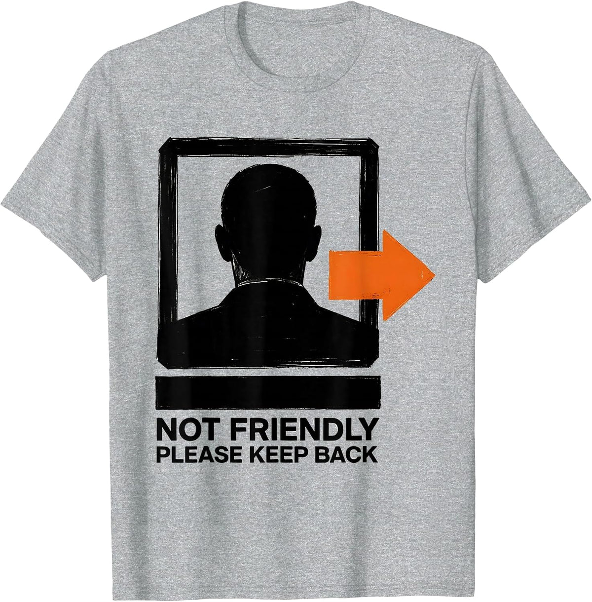 Men's Not Friendly Please Keep Back Sarcastic Introvert Humor T-Shirt - Heather Grey
