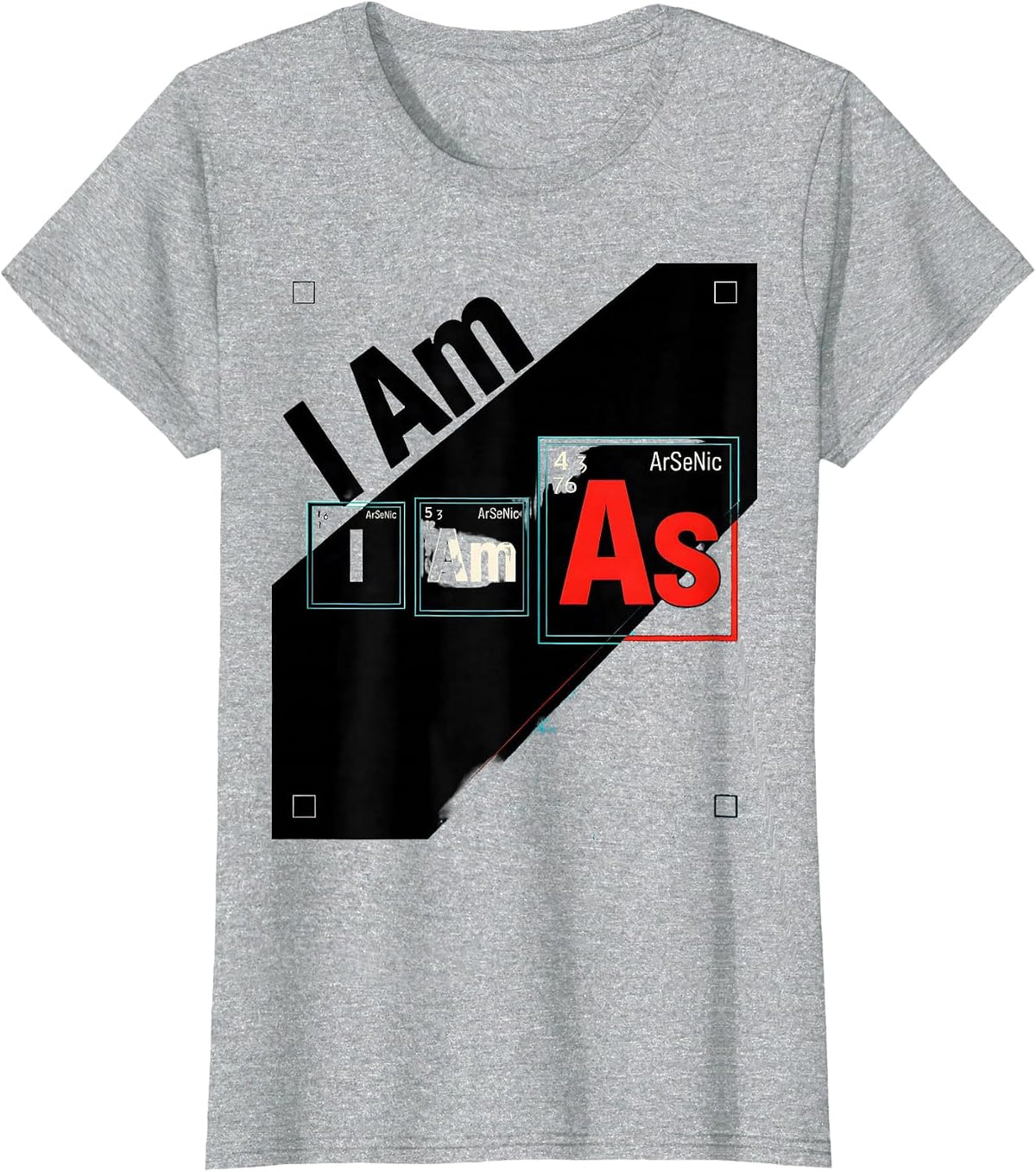 Women's I Am ArSeNiC Nerdy Chemistry Pun Science Humor T-Shirt - Heather Grey