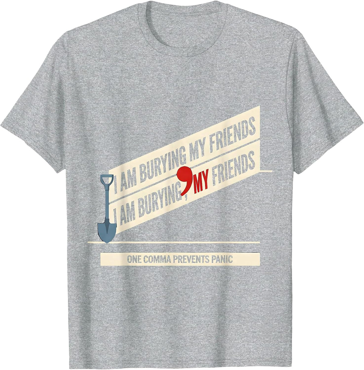 Men's I Am Burying My Friends Funny Grammar Police Punctuation T-Shirt - Heather Grey