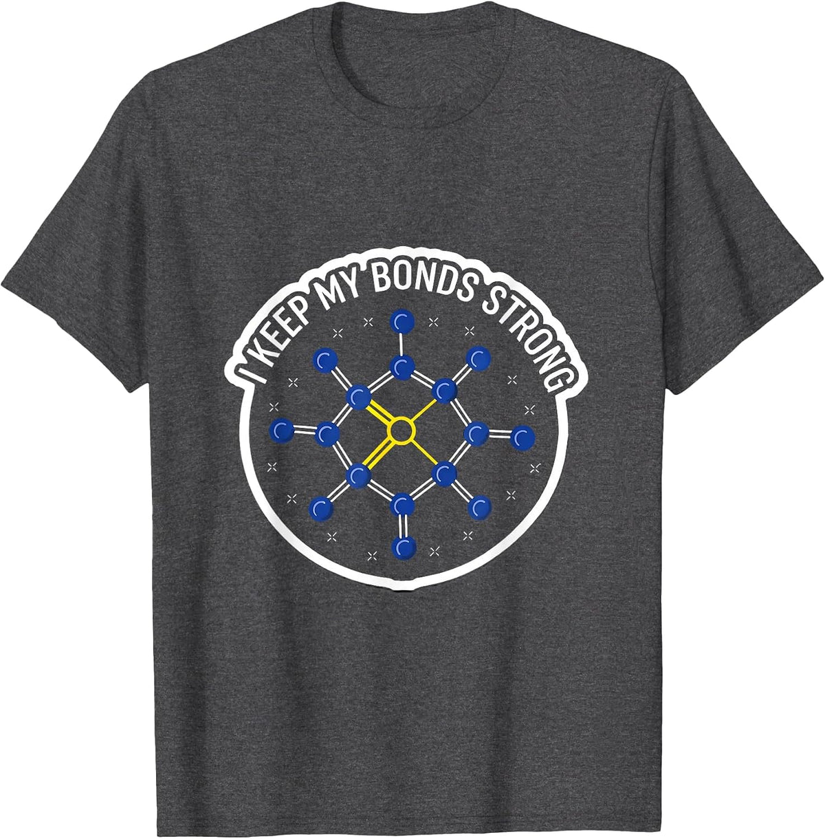 Men's I Keep My Bonds Strong Funny Chemistry Nerd Humor Gift T-Shirt - Dark Heather Grey
