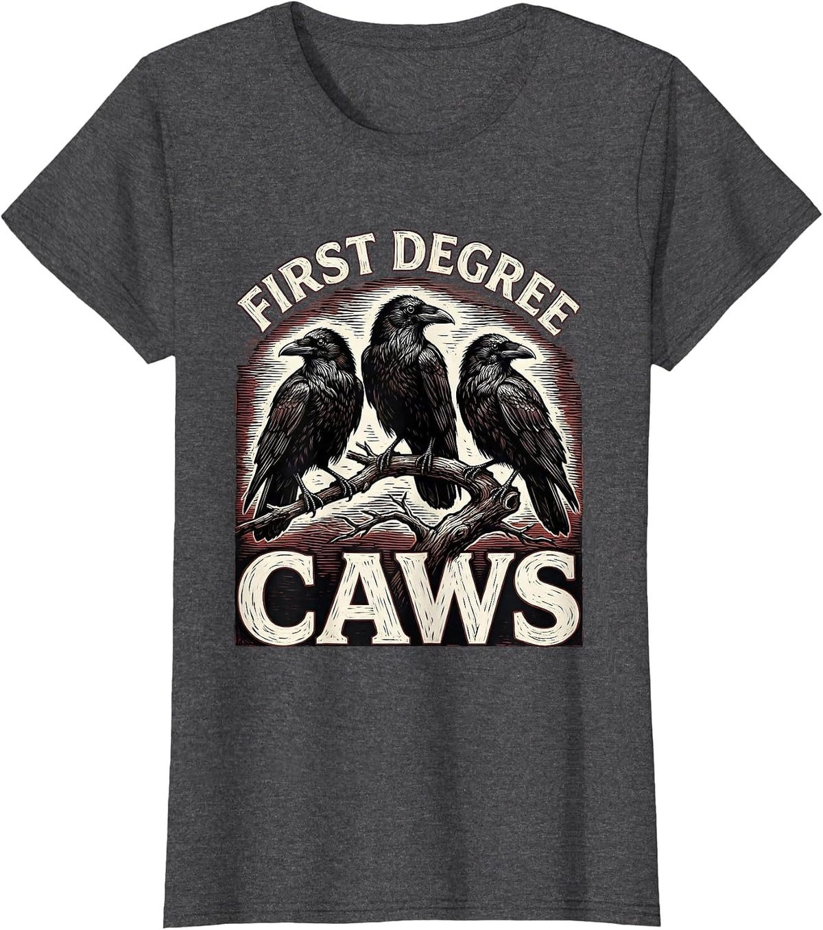 Women's First Degree Caws Dark Humor Crow Lover Bird Watcher Pun T-Shirt - Dark Heather Grey