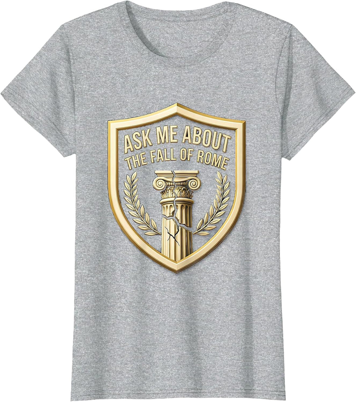 Women's Ask Me About The Fall Of Rome Funny History Teacher T-Shirt - Heather Grey