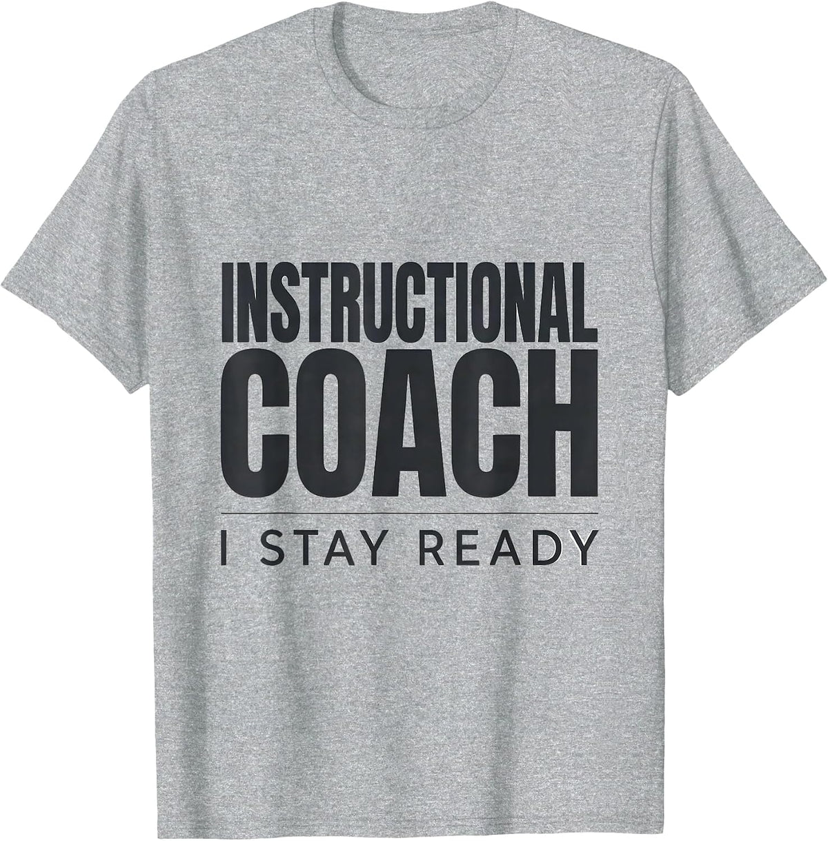Men's Instructional Coach I Stay Ready Funny School Staff T-Shirt - Heather Grey