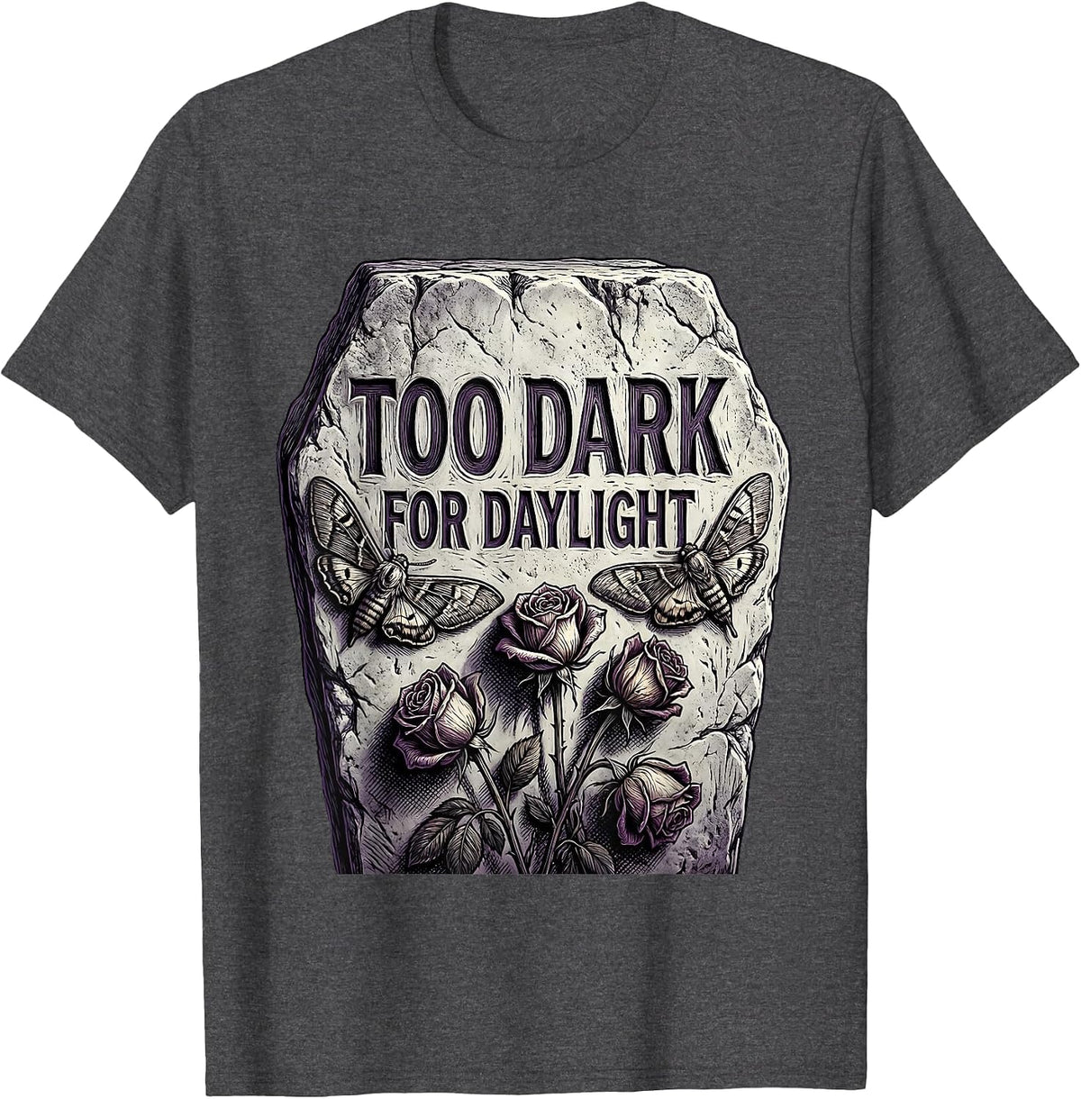 Too Dark for Daylight Goth Dark Aesthetic Design T-Shirt - Dark Heather Grey