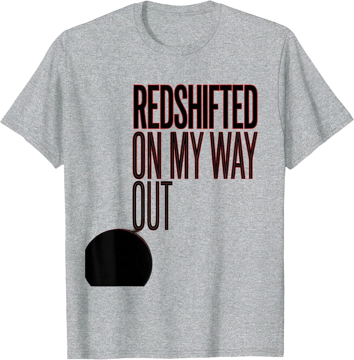 Men's Redshifted On My Way Out Astrophysics Physics Science T-Shirt - Heather Grey