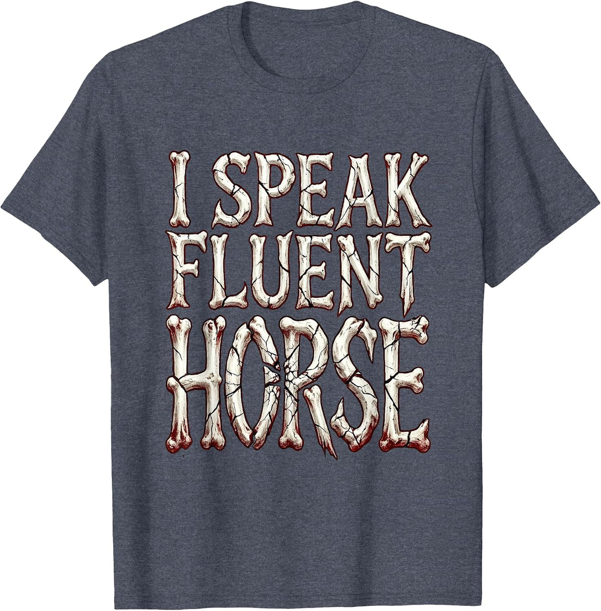 I Speak Fluent Horse Girl Riding Design T-Shirt - Heather Blue
