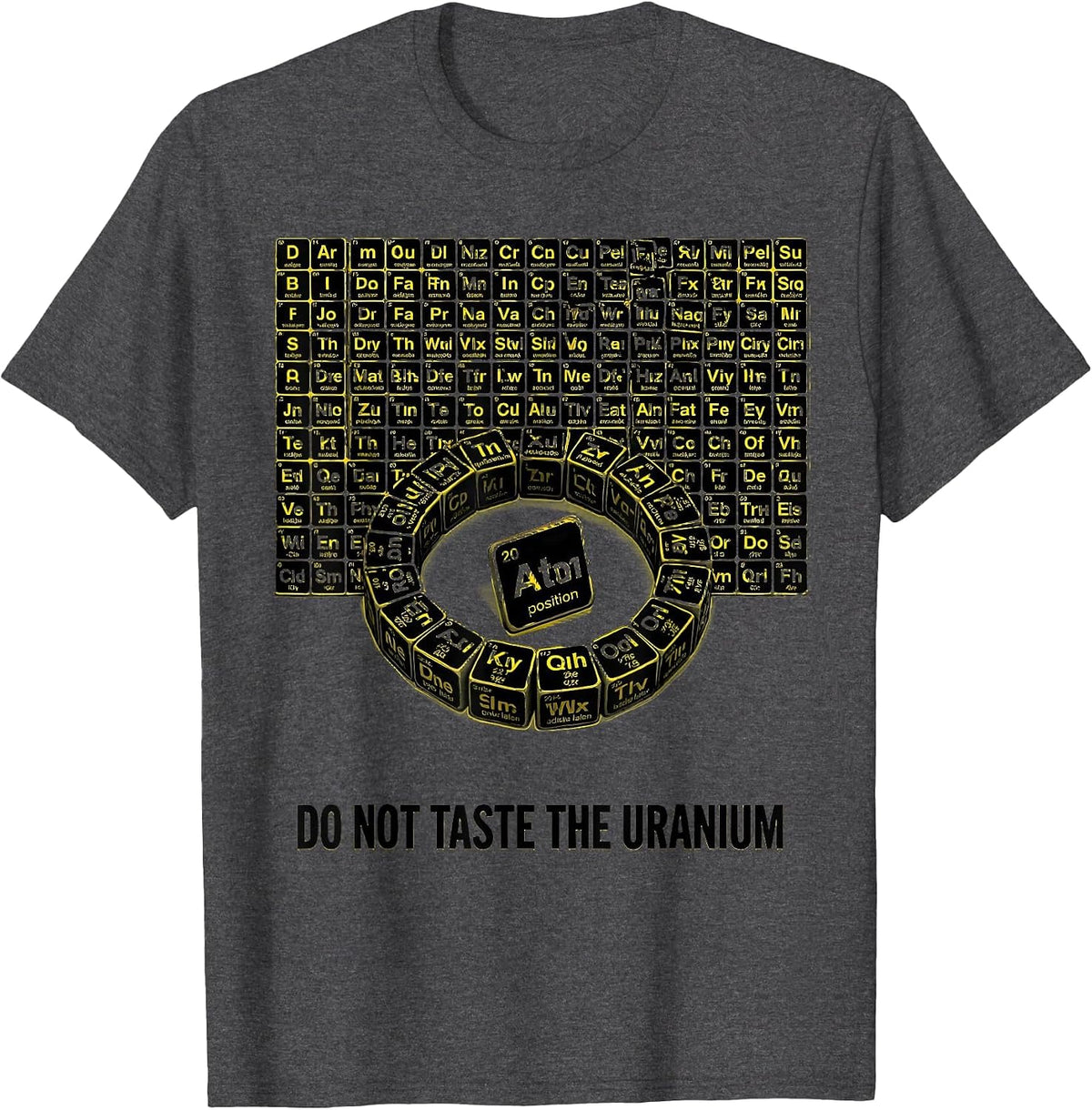 Men's Do Not Taste The Uranium Funny Periodic Table Chemistry T-Shirt - Dark Heather Grey