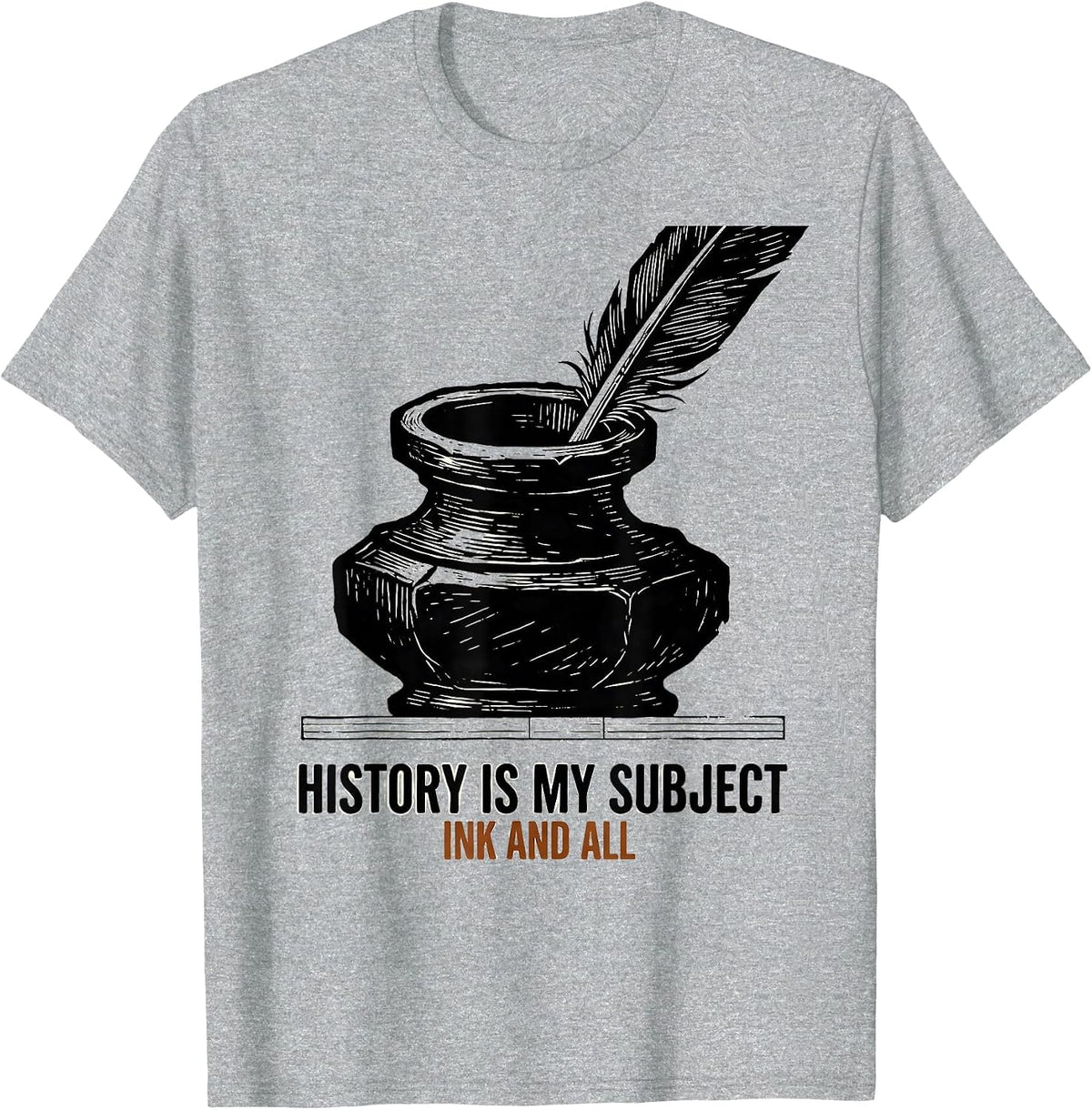 Men's History Is My Subject Ink And All Funny History Teacher T-Shirt - Heather Grey