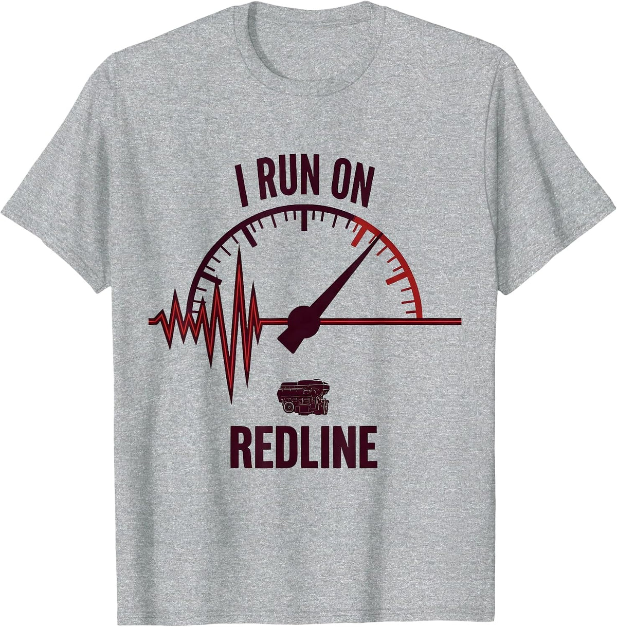 Men's I Run On Redline Funny Car Guy Auto Mechanic Humor T-Shirt - Heather Grey