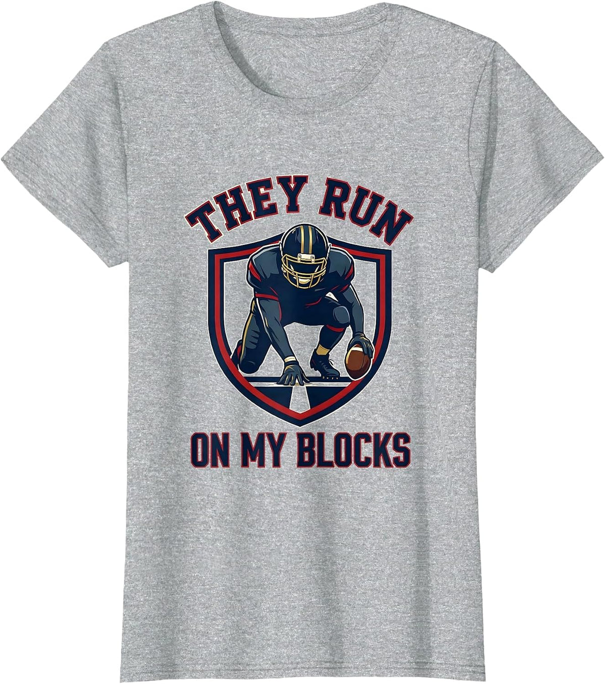 They Run On My Blocks Football Lineman Humor Tribute T-Shirt - Heather Grey