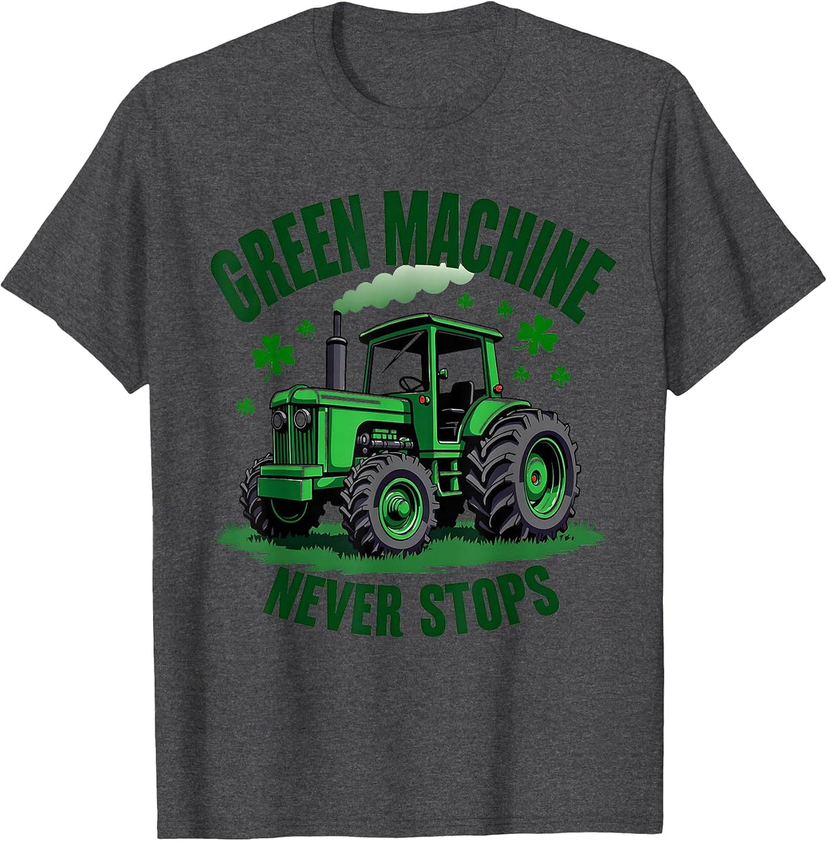 Green Machine Never Stops St Patricks Day T-Shirt - Dark Heather Grey