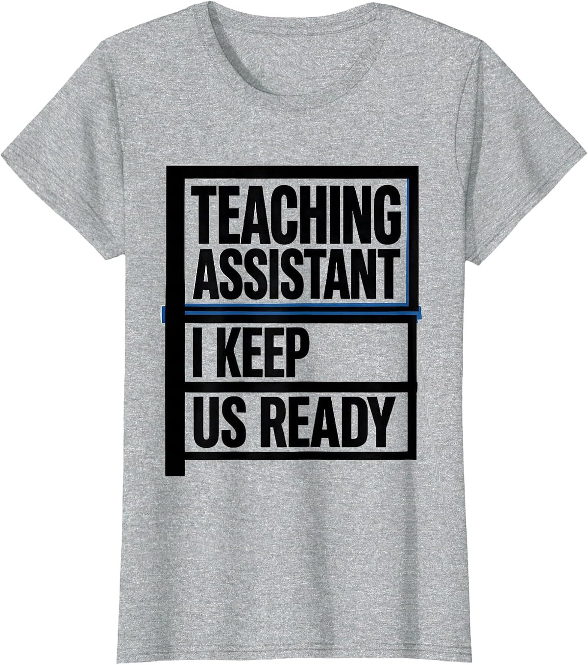 Teaching Assistant I Keep Us Ready Minimalist Staff T-Shirt - Heather Grey