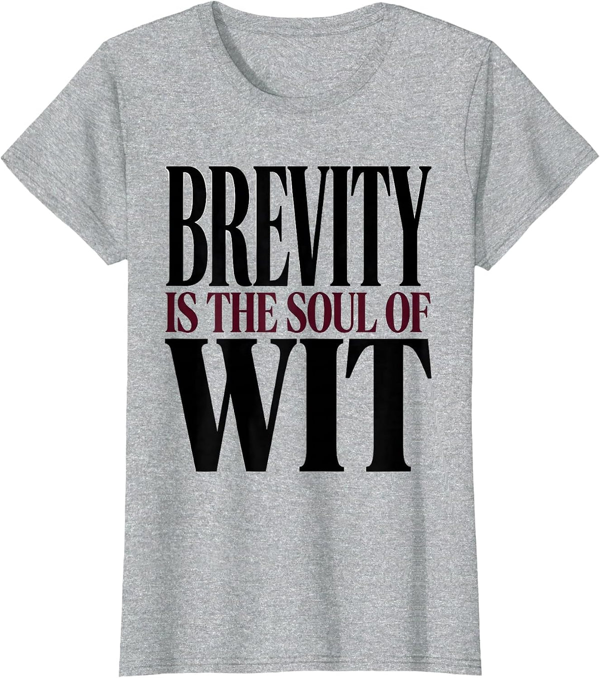 Women's Brevity Is The Soul Of Wit Funny Shakespeare Literary Humor T-Shirt - Heather Grey