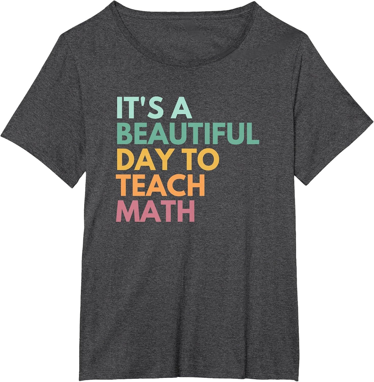 It's A Beautiful Day to Teach Math T-Shirt - Dark Heather Grey