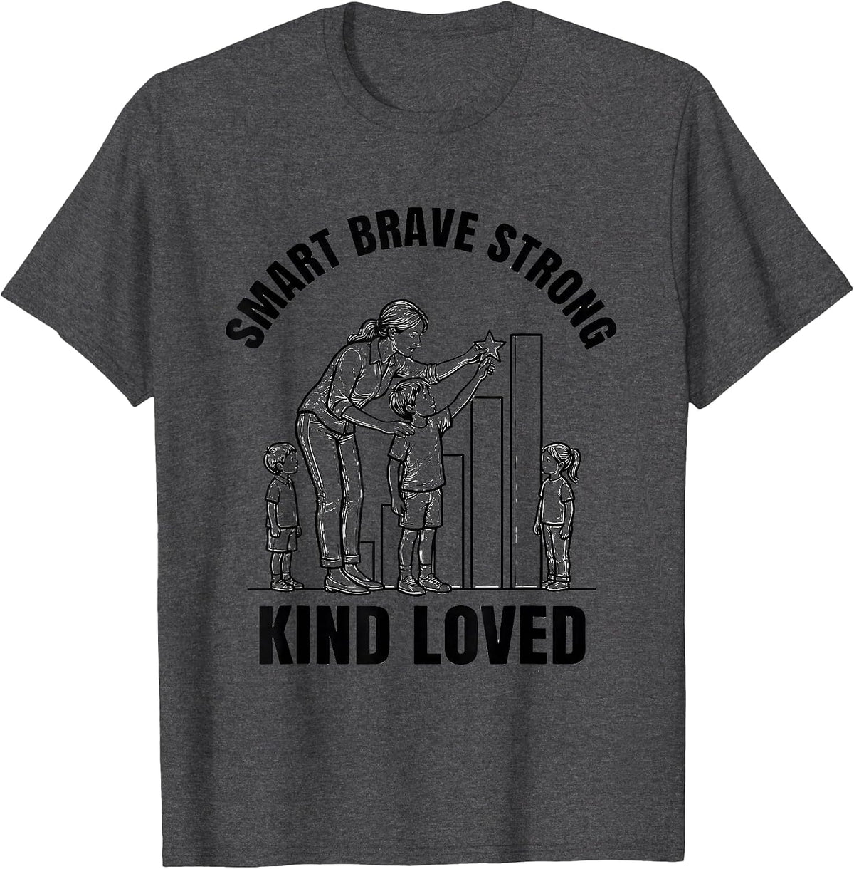 Smart Brave Strong Kind Loved Funny Teacher Appreciation T-Shirt - Dark Heather Grey