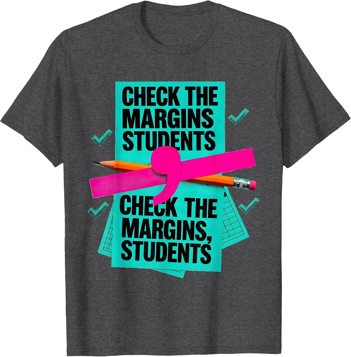 Check the margins students Check the margins, students T-Shirt - Dark Heather Grey