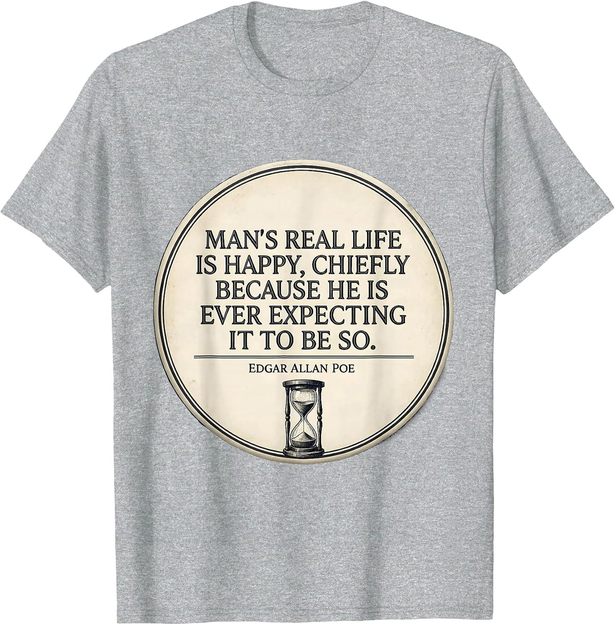 Men's Man's Real Life Happy Edgar Allan Poe Literary Quote T-Shirt - Heather Grey