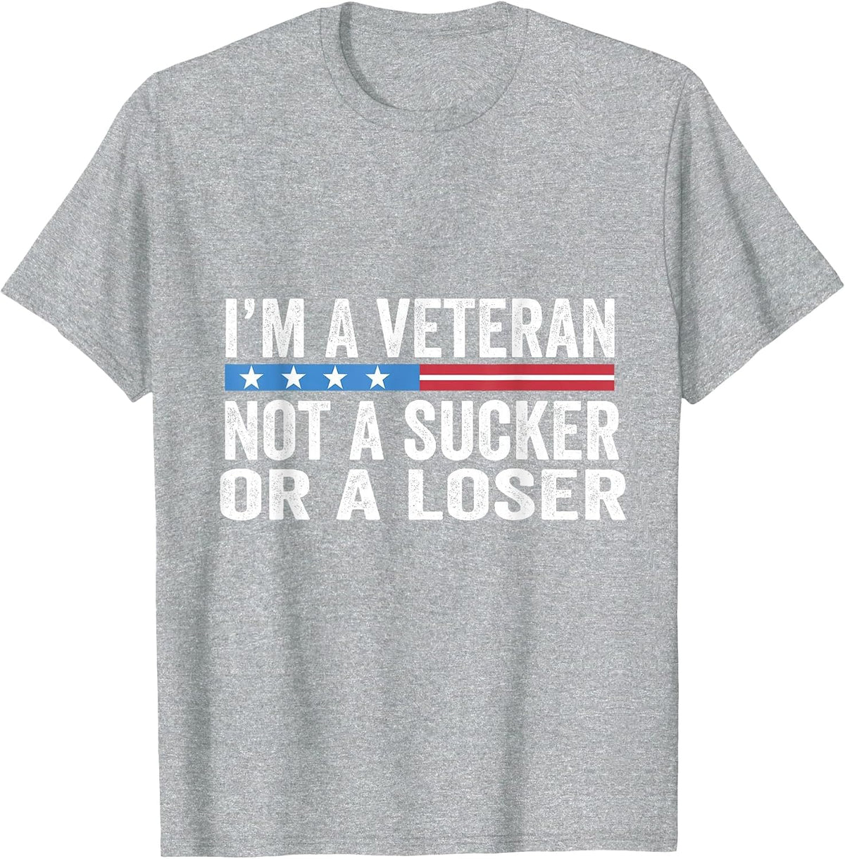 Vintage I'm Veteran Not A Sucker Or A Loser T-Shirt - Heather Grey