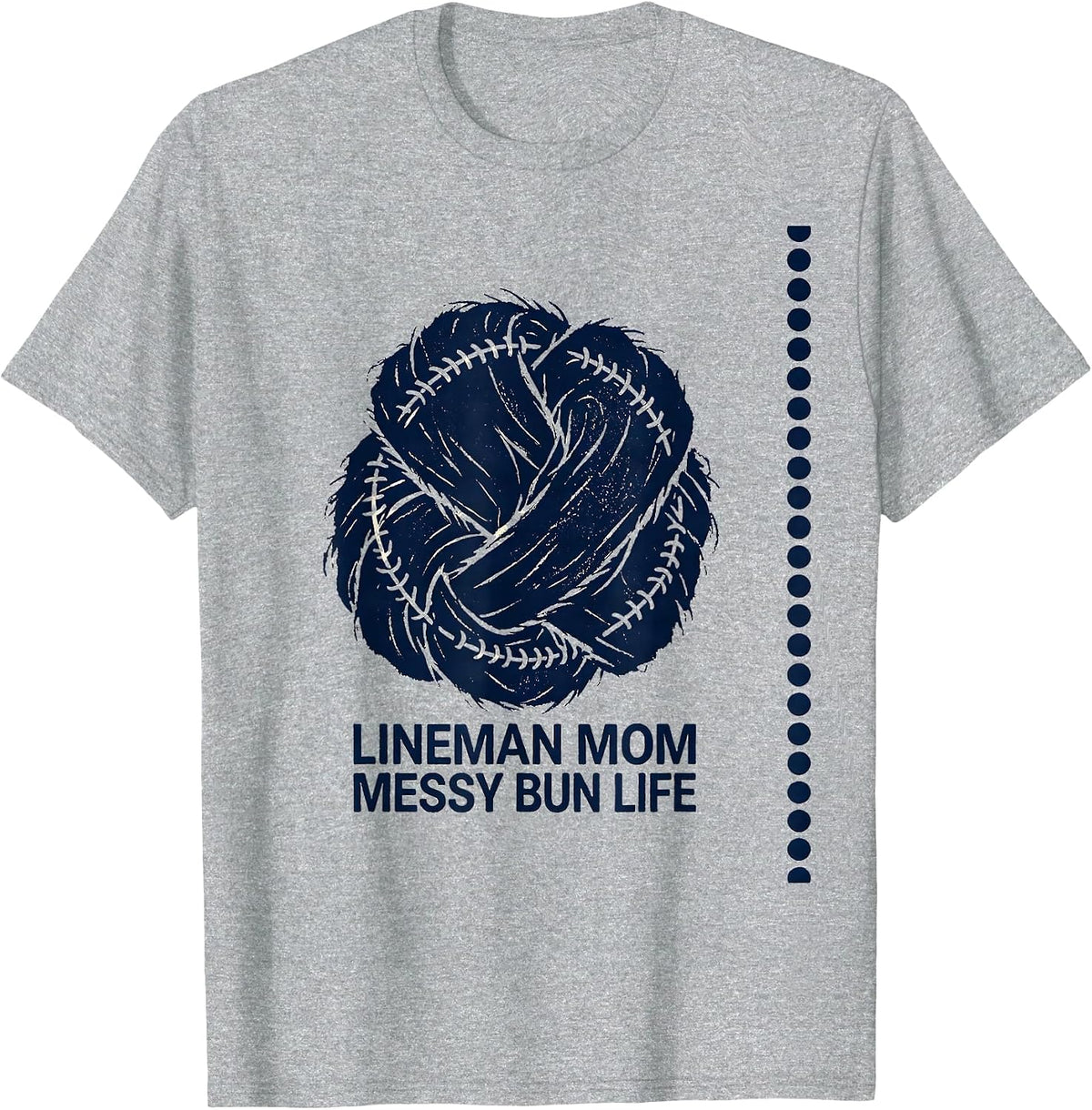 Men's Lineman Mom Messy Bun Life Rubber Stamp Sports Mom Humor T-Shirt - Heather Grey