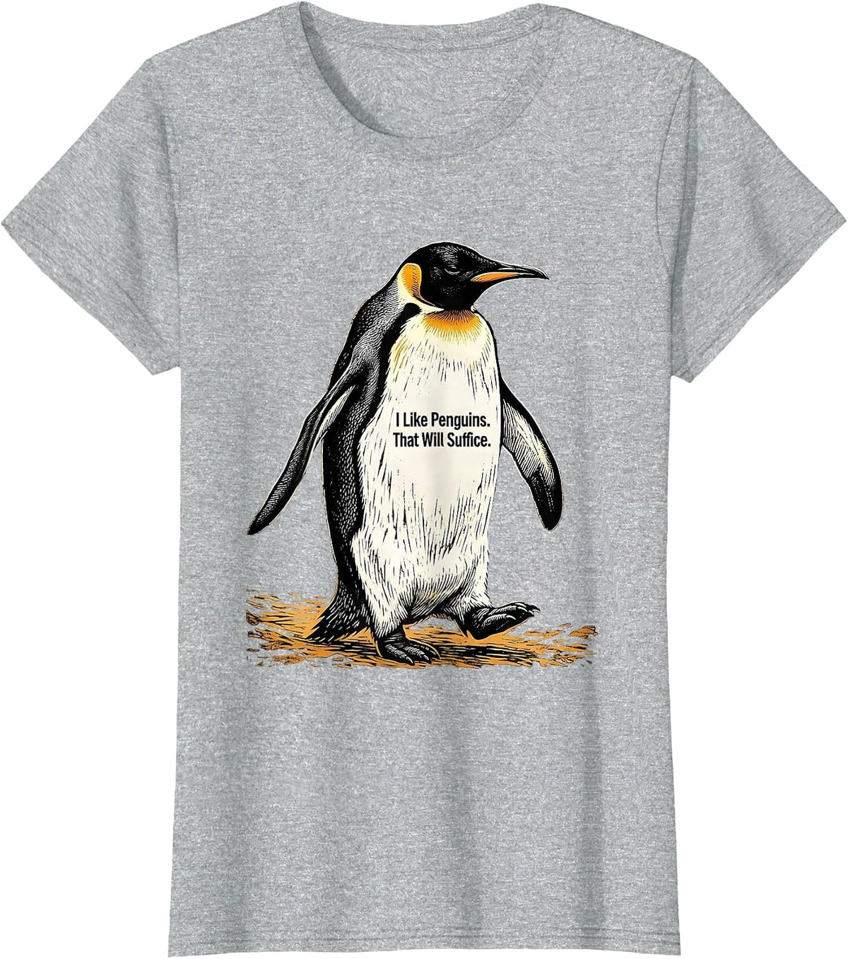 I Like Penguins. That Will Suffice. Funny Penguin Lover Gift T-Shirt - Heather Grey