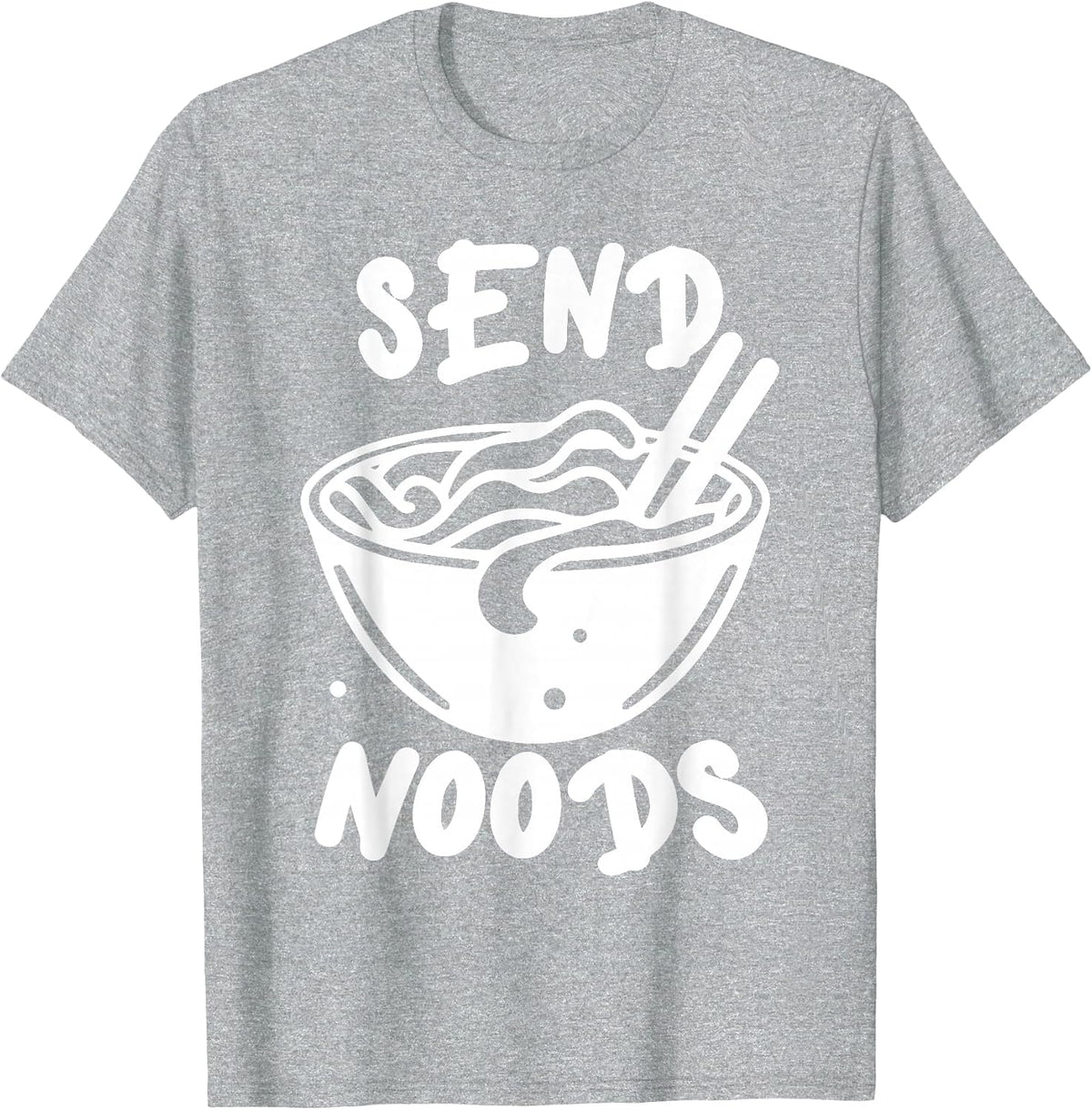 Send Noodles Noods Ramen Lover Tee Shirt Japanese Vietnamese Food T-Shirt - Heather Grey