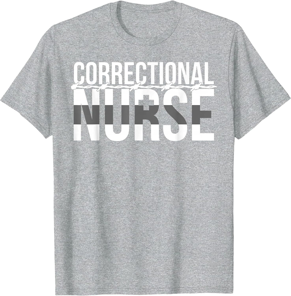 Correctional Nurse Correctional Nursing Corrections Nurse T-Shirt - Heather Grey