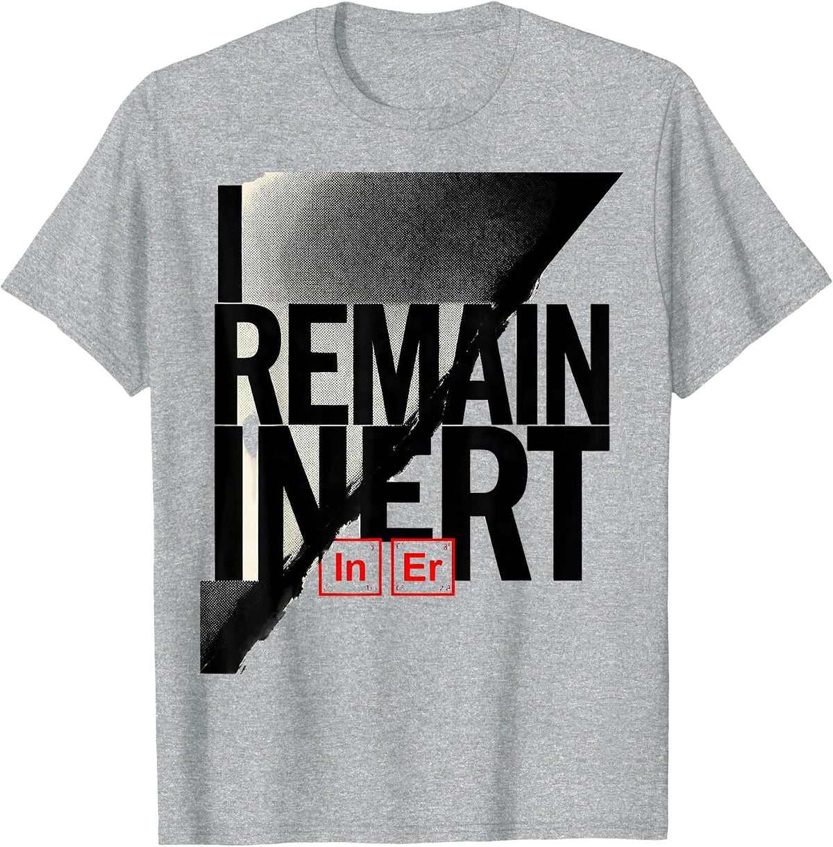 Men's I Remain Inert Funny Chemistry Pun Science Lover Gift T-Shirt - Heather Grey