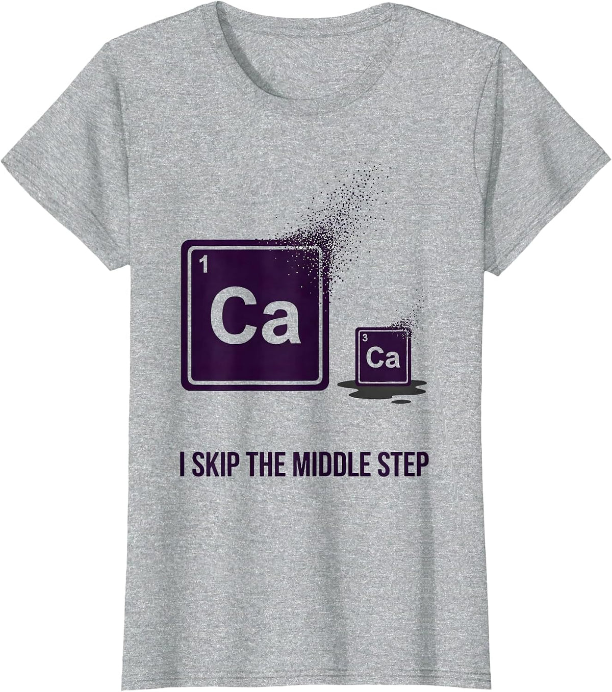 Women's I Skip The Middle Step Funny Chemistry Periodic Table T-Shirt - Heather Grey