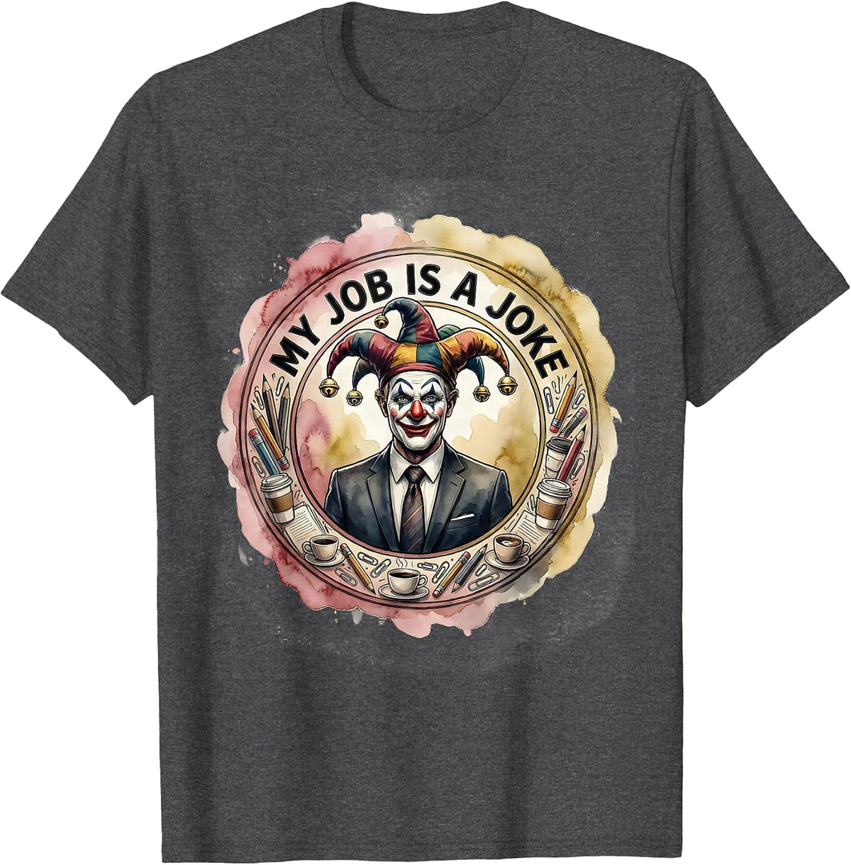 Men's My Job Is A Joke Funny Work Humor Design T-Shirt - Dark Heather Grey