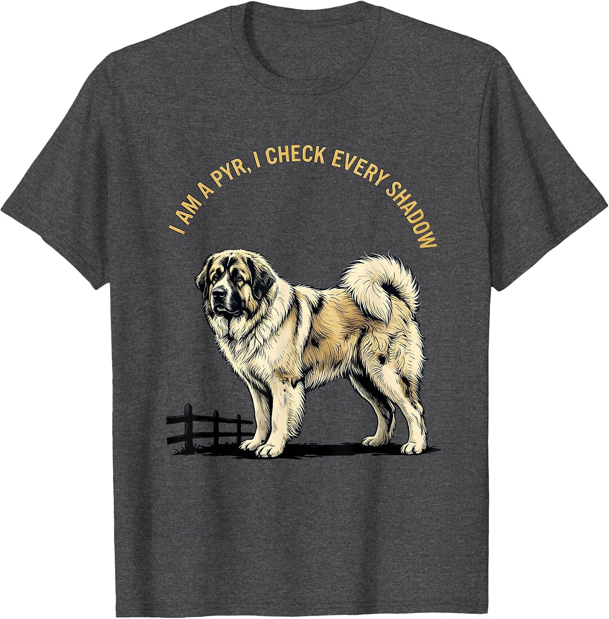 I Am A Pyr, I Check Every Shadow Funny Great Pyrenees Dog T-Shirt - Dark Heather Grey