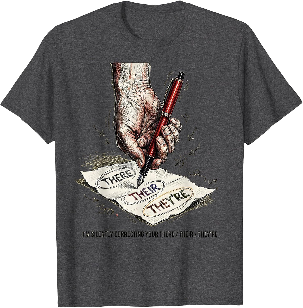 I'm Silently Correcting Your There/Their/They're Funny T-Shirt - Dark Heather Grey