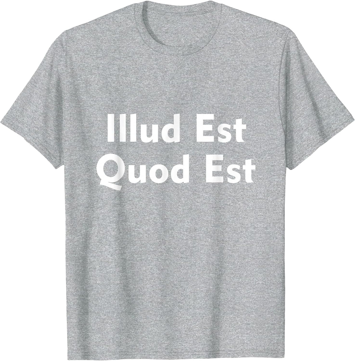 Illud Est Quod Est It is What It is in Latin T-Shirt - Heather Grey