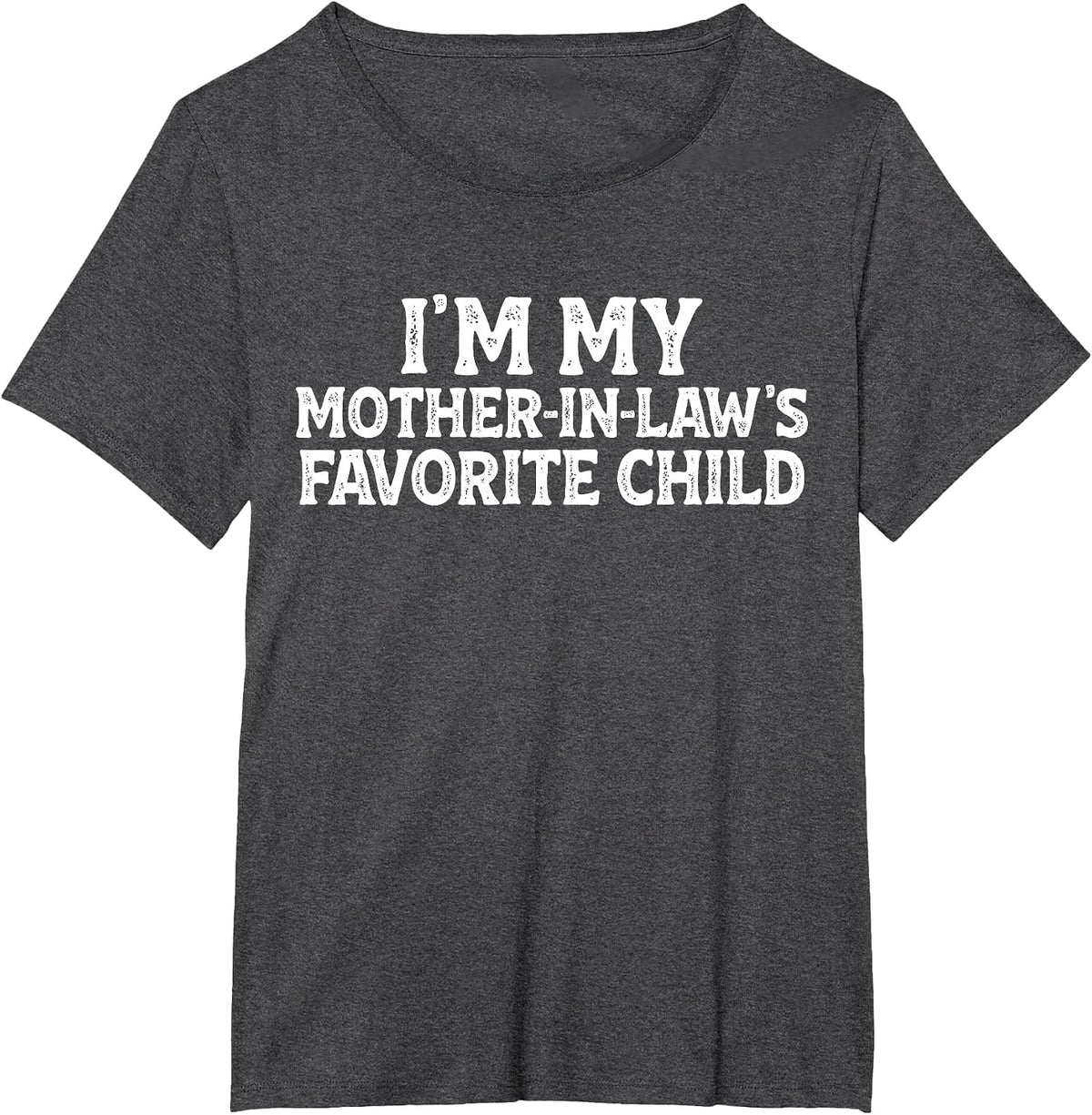 I'm My Mother-in-Law's Favorite Child Funny Son in Law T-Shirt - Dark Heather Grey