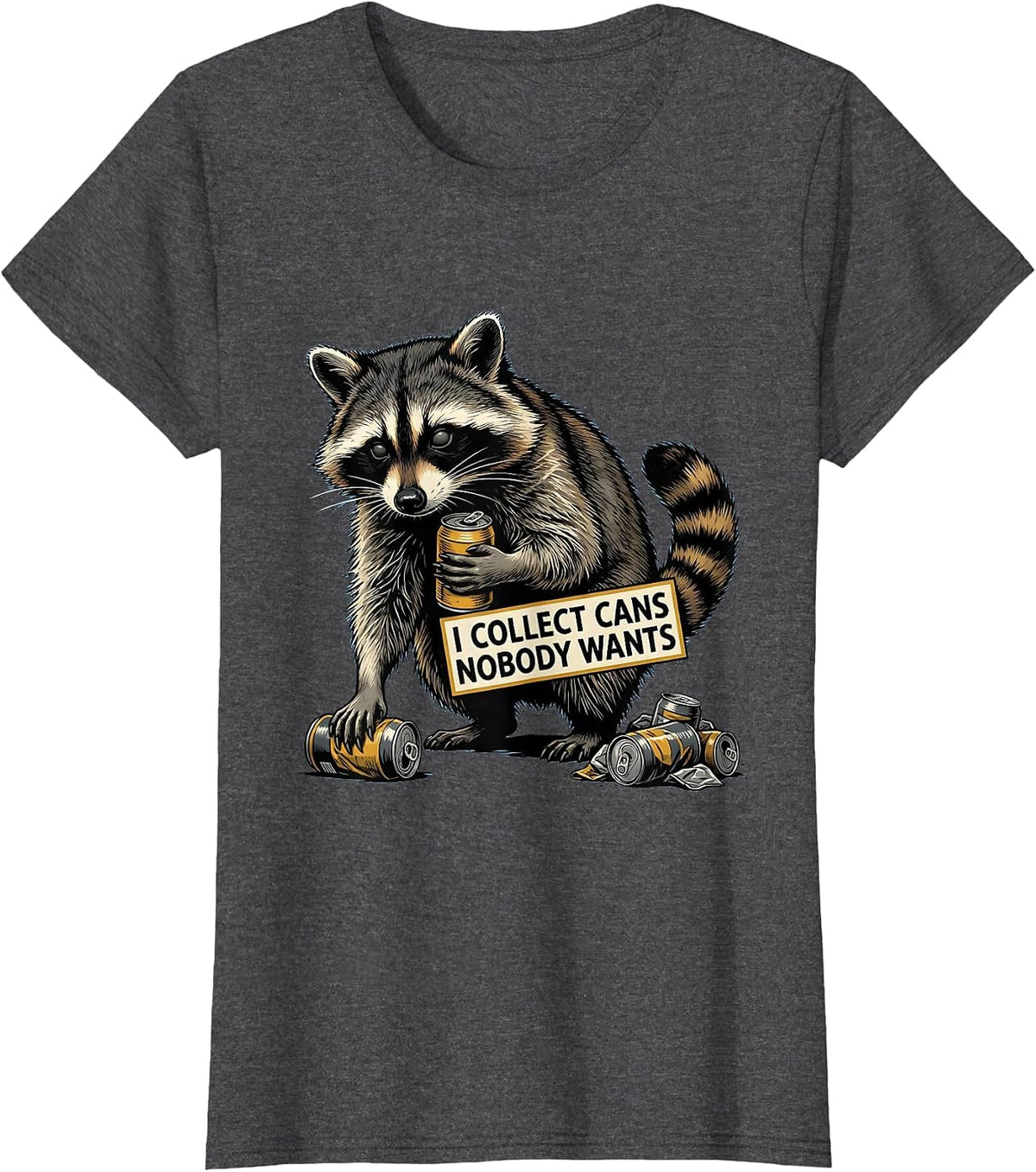 Women's I Collect Cans Nobody Wants Funny Raccoon Trash Panda T-Shirt - Dark Heather Grey