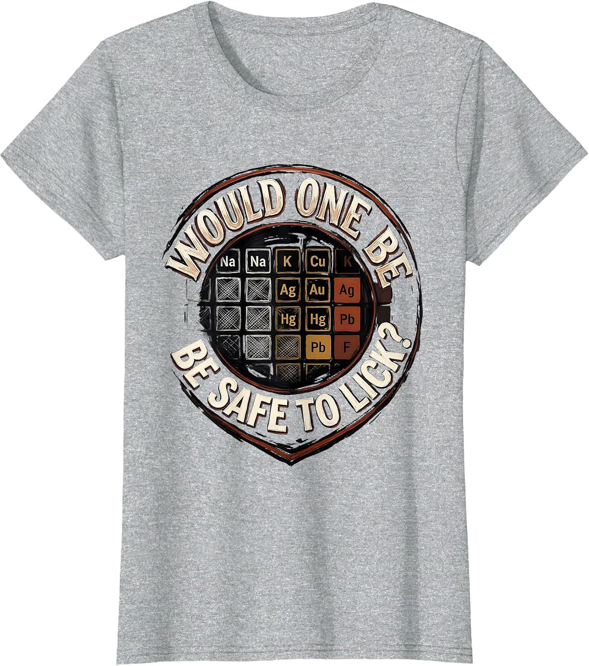 Women's Would One Be Safe To Lick Funny Periodic Table Chemistry T-Shirt - Heather Grey