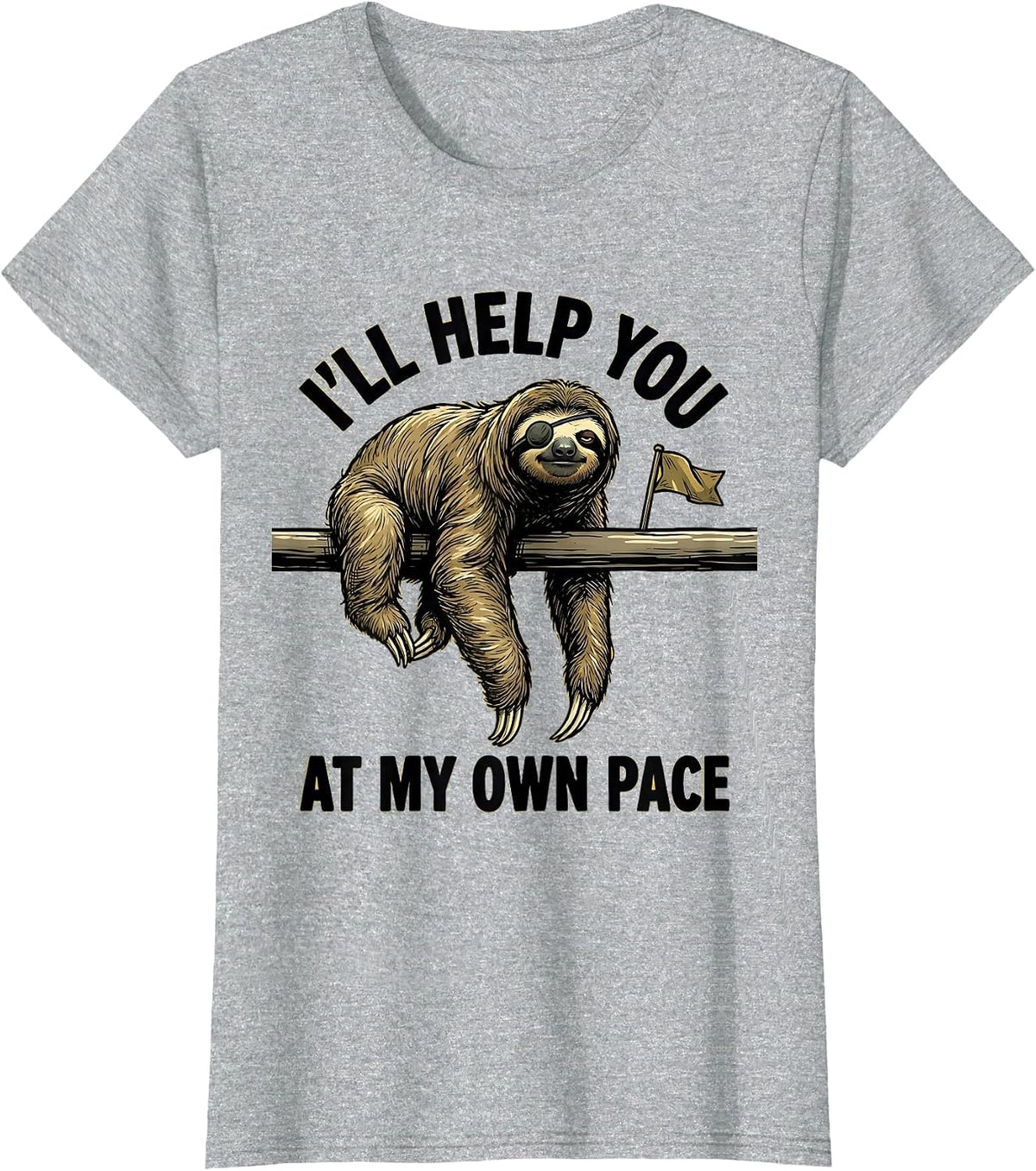 Women's I'll Help You At My Own Pace Funny Sloth Lover Animal Humor T-Shirt - Heather Grey