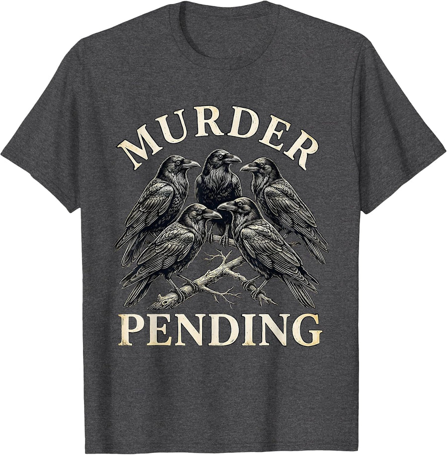 Men's Murder Pending Dark Humor Crow Raven Gothic Bird Lover T-Shirt - Dark Heather Grey