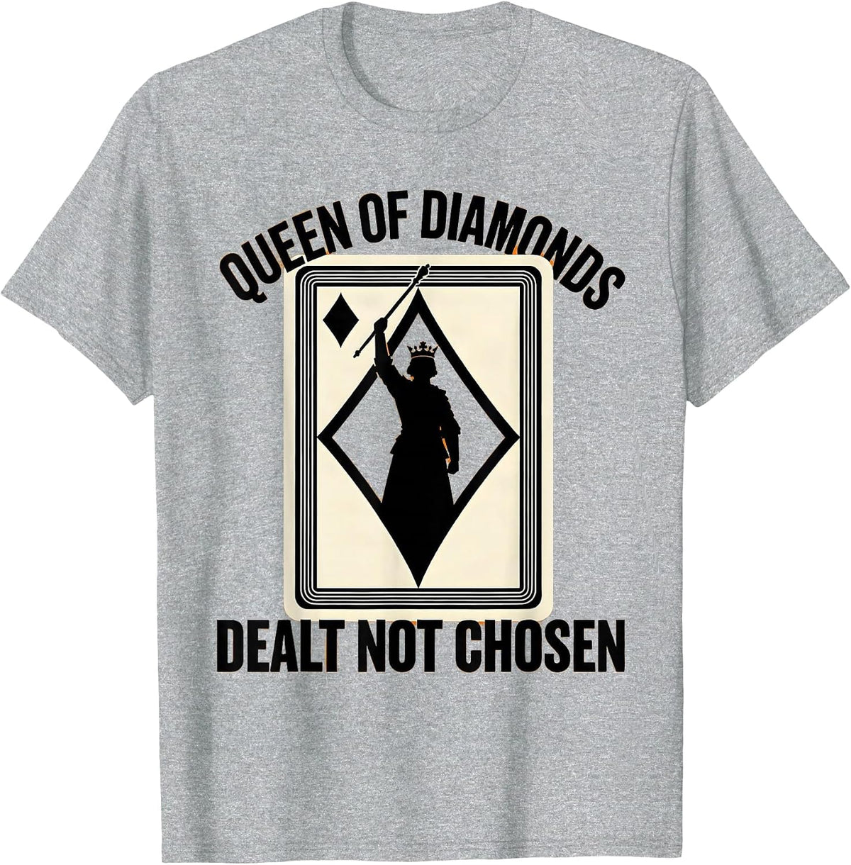 Men's Queen Of Diamonds Dealt Not Chosen Funny Poker Casino T-Shirt - Heather Grey