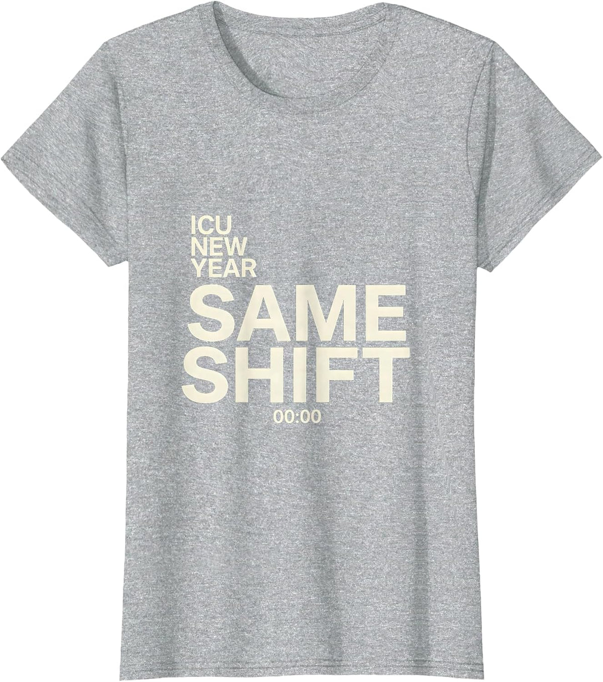 Women's ICU New Year Same Shift Funny Nurse Crew New Years Eve Party T-Shirt - Heather Grey