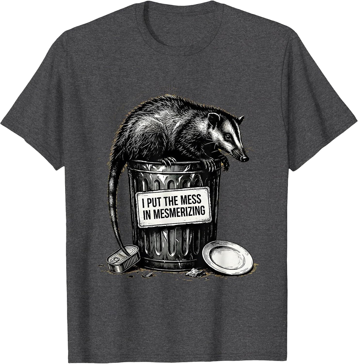 I Put The Mess In Mesmerizing Funny Opossum Meme Novelty T-Shirt - Dark Heather Grey