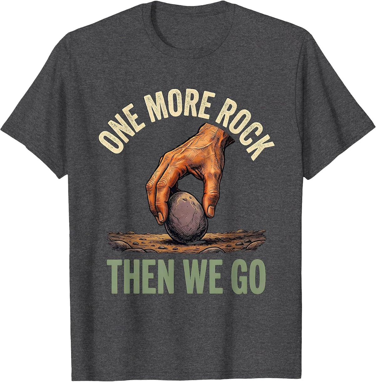 Men's One More Rock, Then We Go Funny Rock Collector Geology Humor T-Shirt - Dark Heather Grey