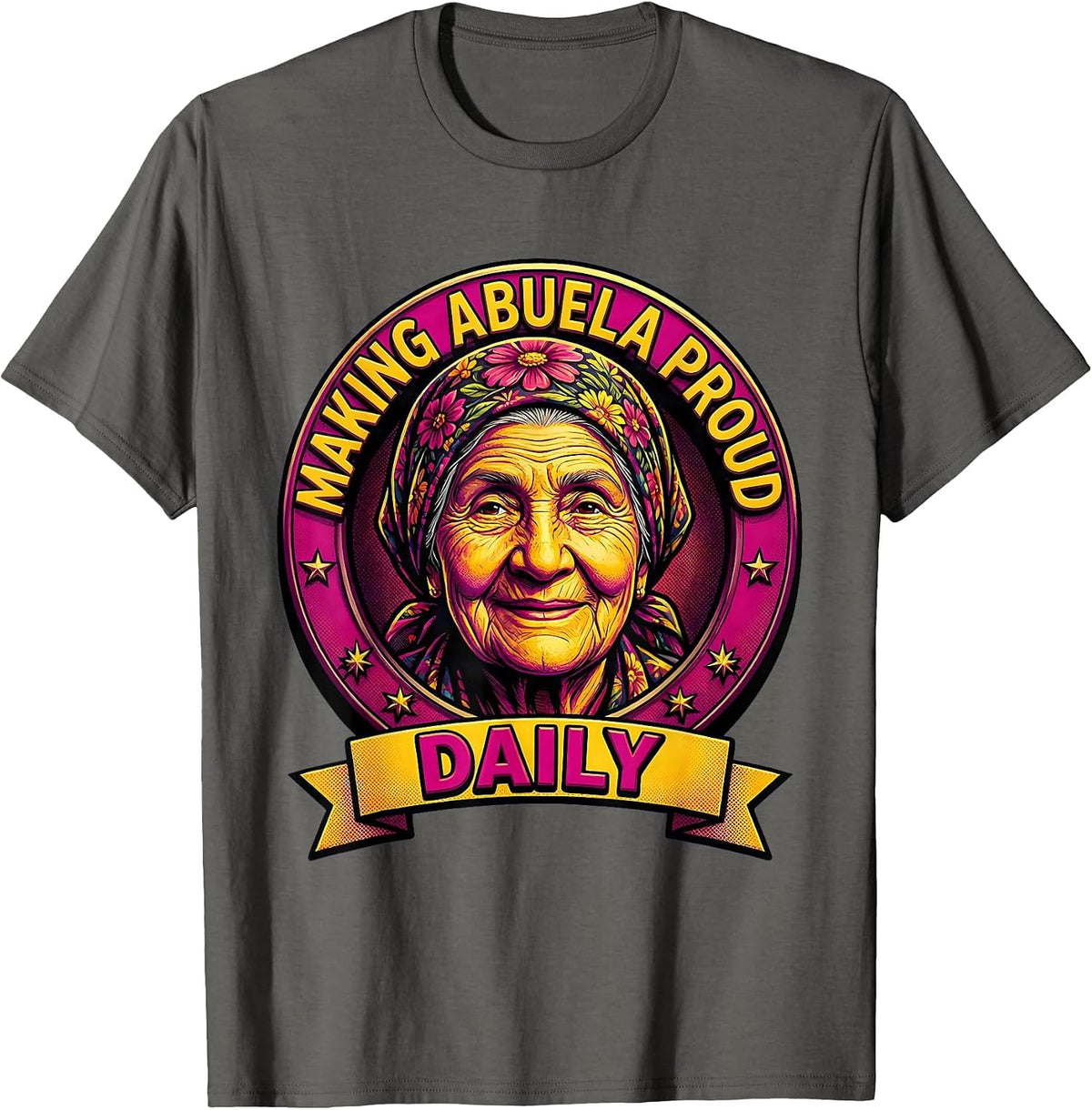 Making Abuela Proud Daily Hispanic Heritage Design T-Shirt - Asphalt Grey