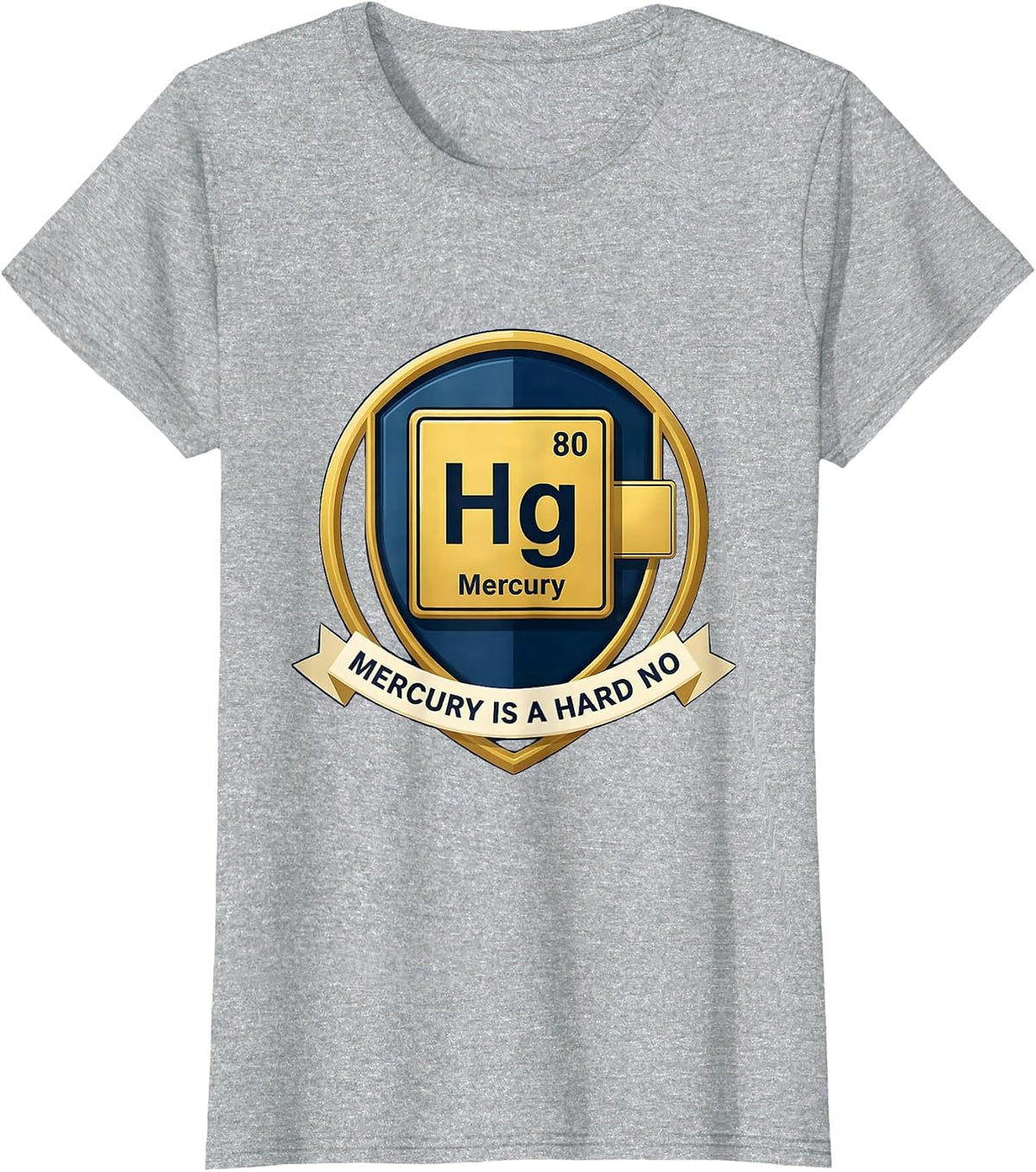Mercury Is A Hard No Funny Science Teacher Periodic Table T-Shirt - Heather Grey
