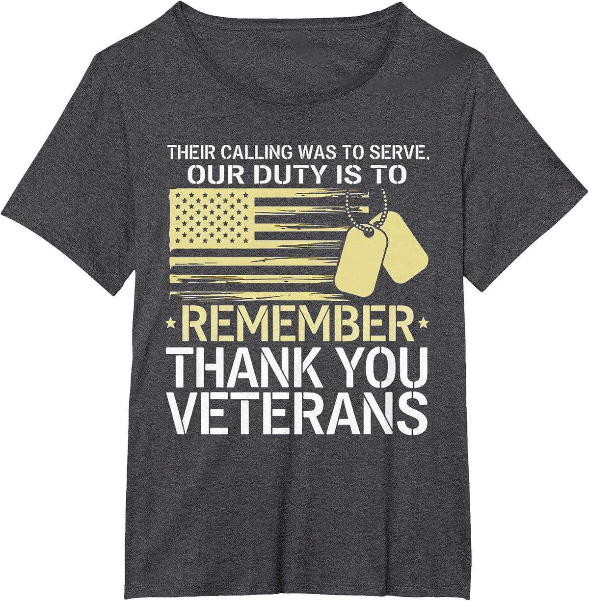 Their Calling was to Serve Our Duty is to Remember Veterans T-Shirt - Dark Heather Grey