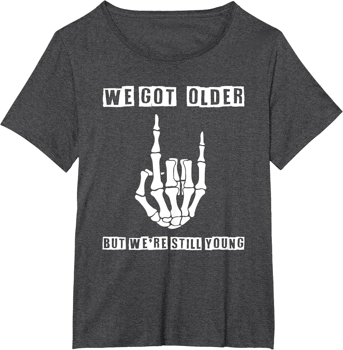 We Got Older But were Still Young Skeleton Rock Hand T-Shirt - Dark Heather Grey