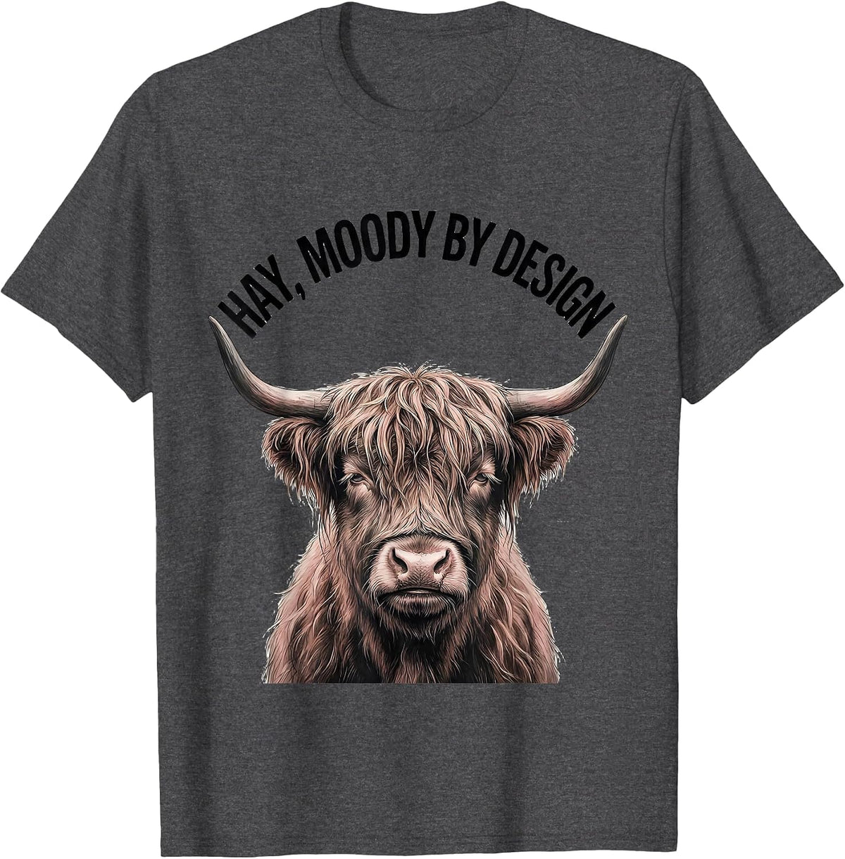 Hay Moody By Design Funny Highland Cow Farm Humor Gift T-Shirt - Dark Heather Grey