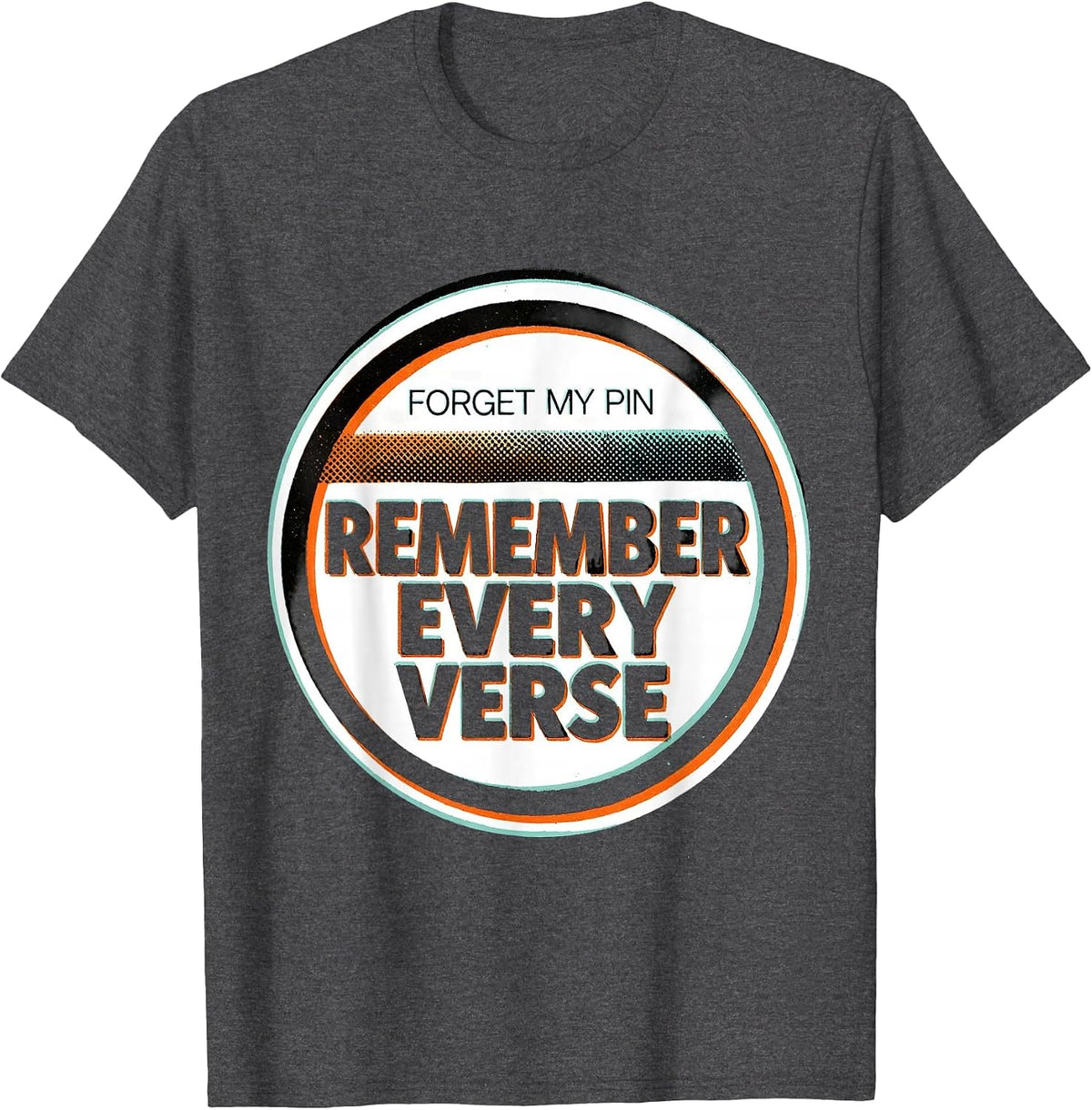 Forget My PIN, Remember Every Verse Funny Music Lover Song T-Shirt - Dark Heather Grey