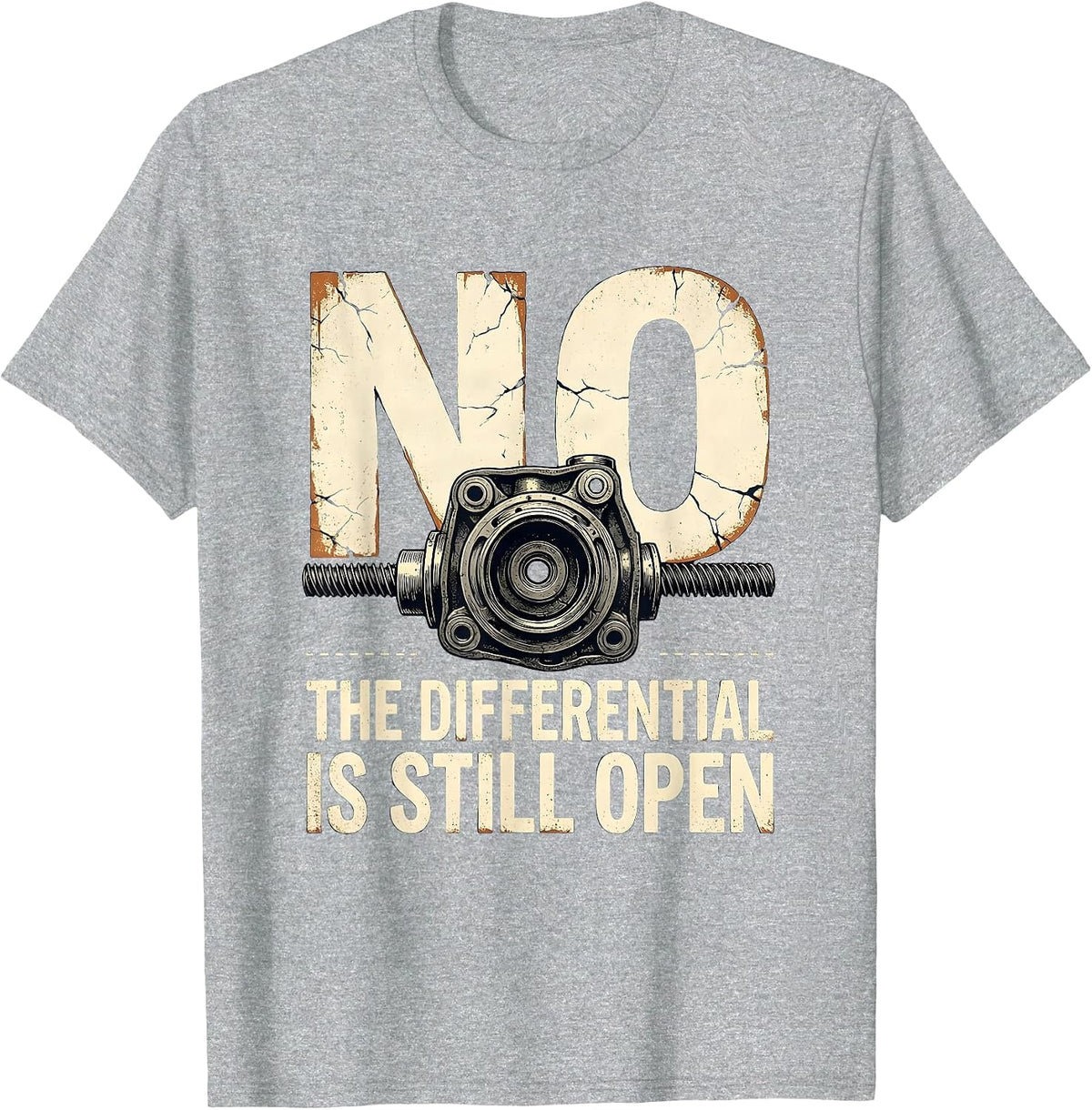 Men's No The Differential Is Still Open Funny Mechanic Garage Auto T-Shirt - Heather Grey
