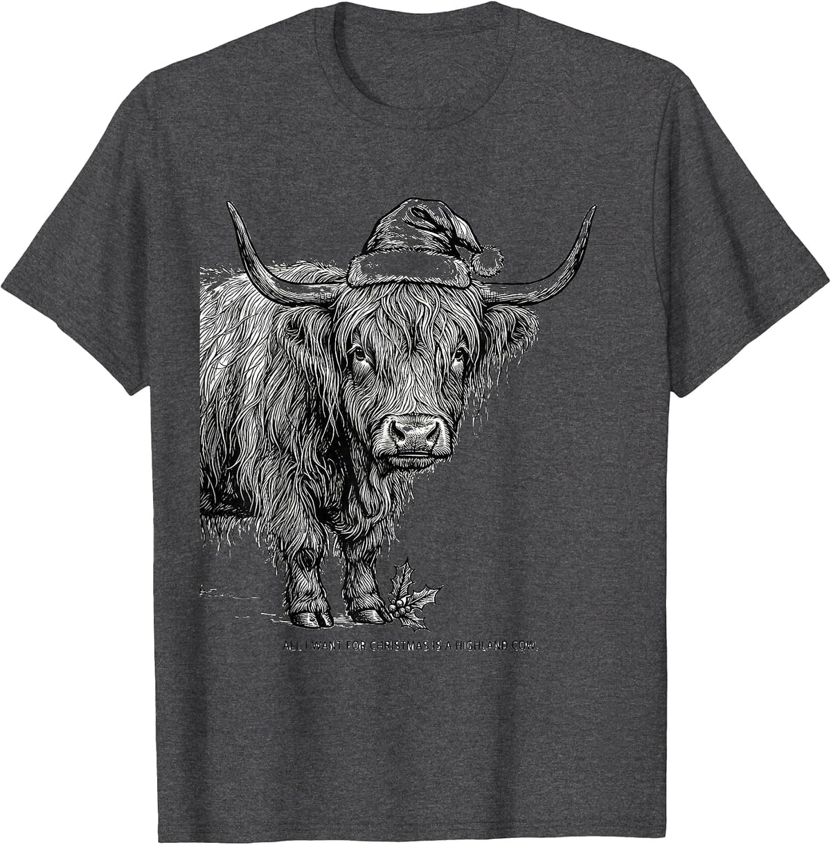 All I Want For Christmas Is A Highland Cow Highland Cow T-Shirt - Dark Heather Grey