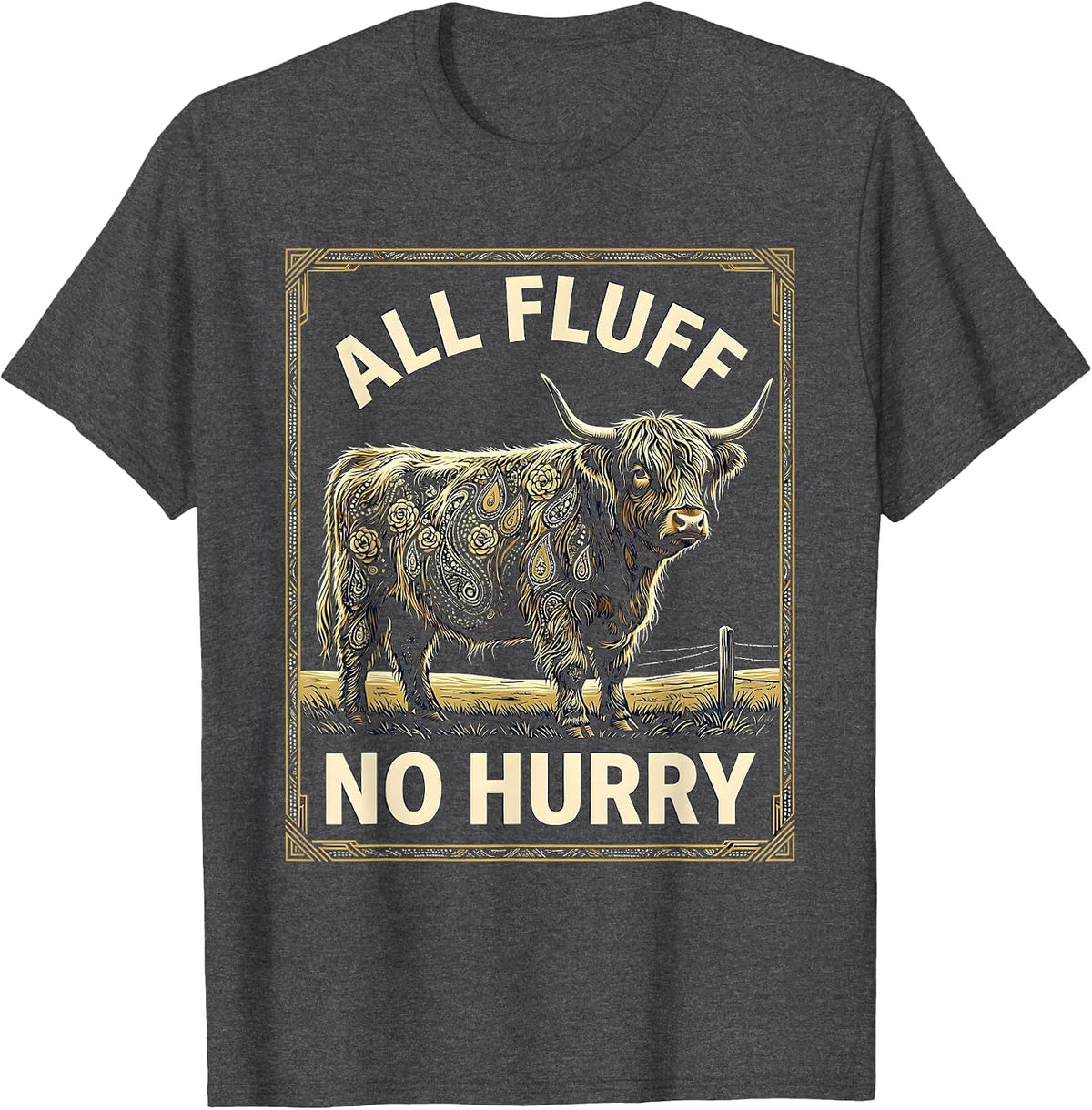 All Fluff No Hurry Funny Highland Cow Farm Humor T-Shirt - Dark Heather Grey